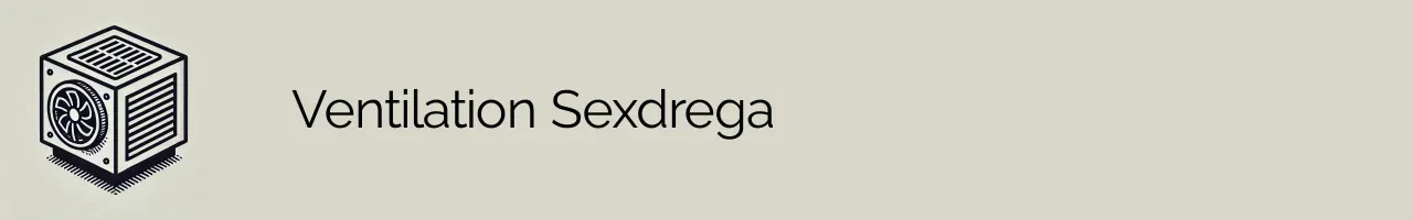 Ventilation Sexdrega